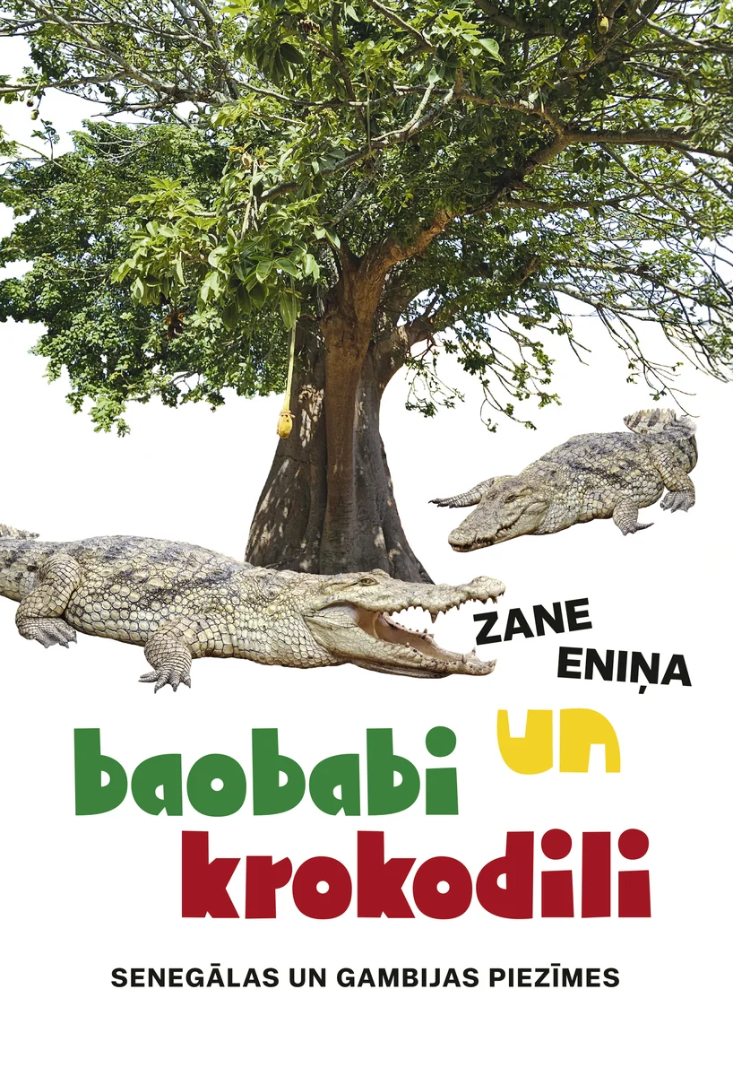 Baobabi un krokodili. Senegālas un Gambijas piezīmes